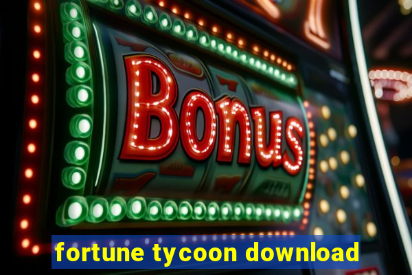 fortune tycoon download